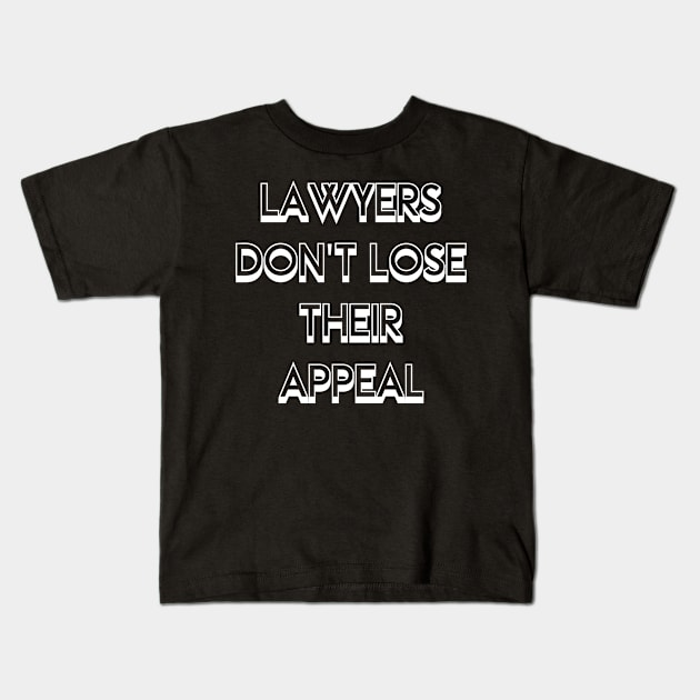 Lawyers Don't Lose Their Appeal Pun - Funny gift Kids T-Shirt by LindaMccalmanub